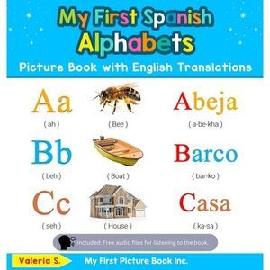My First Spanish Alphabets Picture Book with English Translations: Bilingual Ear